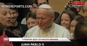 Siete puntos que hacen grande a Juan Pablo II