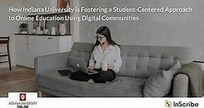 How Indiana University Online is Fostering a Student-Centered Approach to Online Education