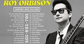 Roy Orbison Greatest Hits Full Album - Best Old Songs Of Roy Orbison