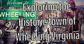Wheeling West Virginia History Explored