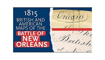 Both Sides of the Battle: British and American maps of the Battle of New Orleans