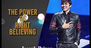 The Power of Right Believing Joseph Prince