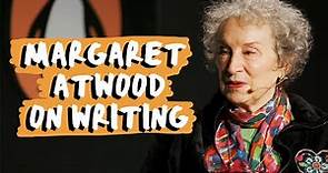 How Margaret Atwood Writes Her Books