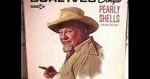 PEARLY SHELLS by BURL IVES