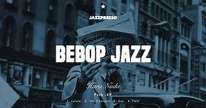 Bebop Jazz / Hard Bob / Fast and Complex Modern Swing Music