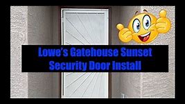 Lowe's Gatehouse Sunset Security Door Installation with Hardware