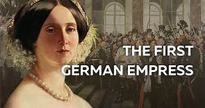 The First German Empress: Augusta of Saxe-Weimar-Eisenach