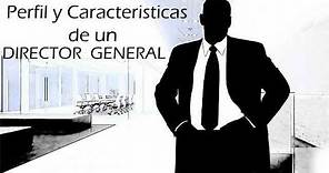 1.3 Perfil y características de un Director General