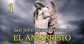 TIEMPO de APOSTASÍA y el ANTICRISTO - Homilías de San John Henry Newman (1)