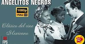 Película completa Pedro infante Angelitos negros 1948 UHD fps60