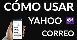 Yahoo Correo - ¿Cómo Entrar o Iniciar Sesión en Yahoo.com?
