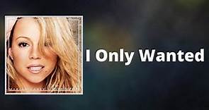 Mariah Carey - I Only Wanted (Lyrics)
