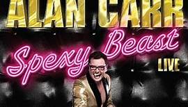 Alan Carr - Spexy Beast Live