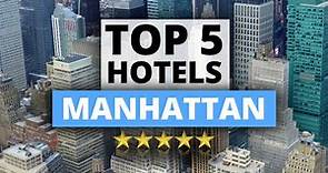 Top 5 Hotels in Manhattan, New York, Best Hotel Recommendations