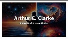 Arthur C Clarke A Master of Science Fiction