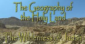 The Geography of the Holy Land: The Judean Wilderness/Wilderness of Judah