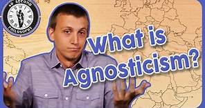 What is Agnosticism?