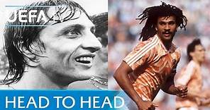 Cruyff v Gullit: Head to Head