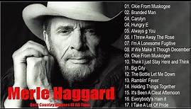 Merle Haggard Best Songs ~ Merle Haggard Greatest Hits Full Album