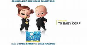 The Boss Baby: Family Business - To Baby Corp (Hans Zimmer & Steve Mazzaro)