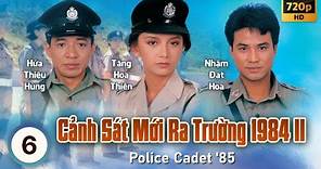 Cảnh Sát Mới Ra Trường 2 (Police Cadet '85) 6/40 | Châu Nhuận Phát, Lương Triều Vỹ | TVB 1985