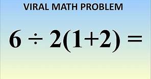 6÷2(1+2) = ? Correct Answer Explained By Mathematician