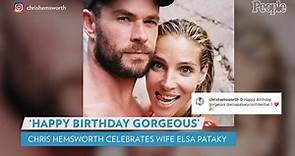 Chris Hemsworth Celebrates Wife Elsa Pataky's 45th Birthday with Sweet, Sentimental Photos