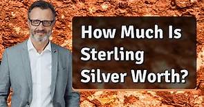 How Much Is Sterling Silver Worth?