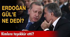 Cumhurbaşkanı Erdoğan, Abdullah Gül'e ne dedi?