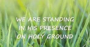 "Holy Ground" (We Are Standing On Holy Ground) Southern Gospel