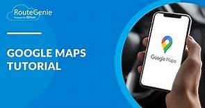 How to Use Google Maps Route Planner: A Step-by-Step Tutorial | RouteGenie