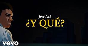 José José - ¿Y Qué? (Revisitado [Lyric Video])