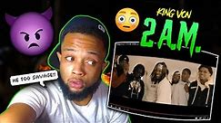 HE TOO SAVAGE!! King Von - 2 A.M. (Official Music Video) REACTION!