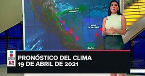 Clima para hoy 19 de abril de 2021