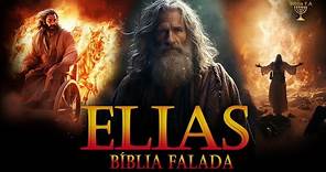Toda História do Profeta Elias os Desafios e Milagres Espetaculares na Bíblia Falada