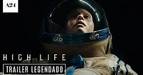 High Life • Trailer Legendado