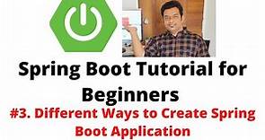 Spring Boot Tutorial for Beginners #3 - Different Ways to Create Spring Boot Application