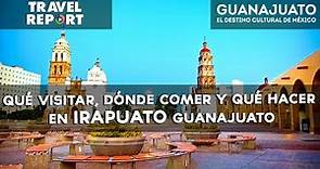 Qué visitar, dónde comer y qué hacer en Irapuato Guanajuato