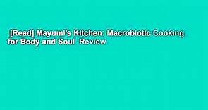 [Read] Mayumi's Kitchen: Macrobiotic Cooking for Body and Soul  Review