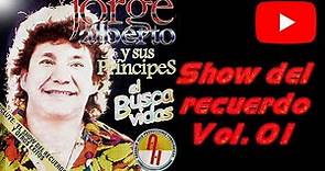 Jorge Alberto y sus Príncipes - El show del recuerdo Vol. 01 - Enganchados