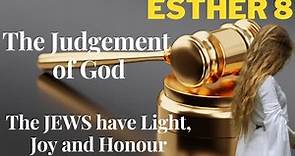 Esther 8 — Part 1 — Learn about the Judgement of God — The Jews get Haman's wealth