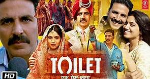 Toilet: Ek Prem Katha Full HD Movie | Akshay Kumar | Bhumi Pednekar | Story Explained