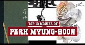 Park Myung-hoon Top 10 Movies | Best 10 Movie of Park Myung-hoon