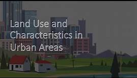 Land Use & Characteristics in Urban Areas