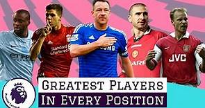 7 Greatest Premier League Players In EVERY Position & All Time XI