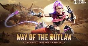 Way of the Outlaw | Ixia | New Hero Ixia's Cinematic Trailer | Mobile Legends: Bang Bang