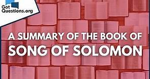 A Summary of the Book of Song of Solomon | GotQuestions.org