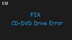 How to solve CD-DVD Drive problem.CD-DVD Drive not reading or writing CD or DVD