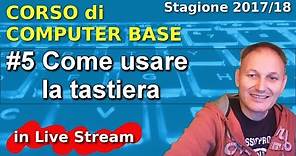 #5 Come usare la tastiera | Corso di Computer Base | Stagione 2017/18 | Daniele Castelletti