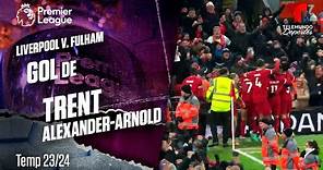 Goal Trent Alexander-Arnold: Liverpool v. Fulham 23-24 | Premier League | Telemundo Deportes